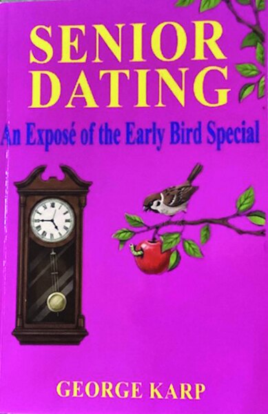 Cover of Senior Dating: An Exposé of the Early Bird Special by George Karp